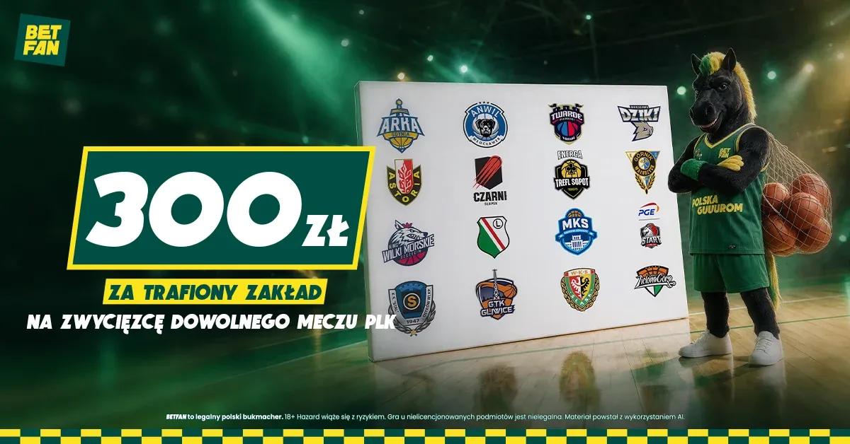 300 zł za trafiony zakład na zwycięzcę dowolnego meczu PLK!
