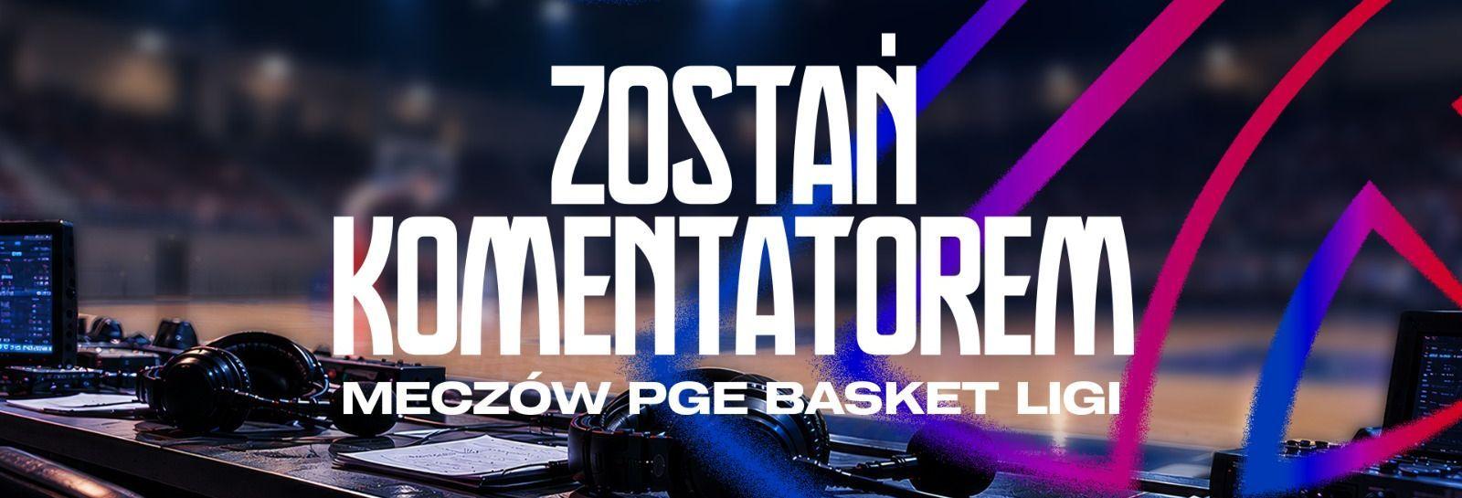 Zostań komentatorem meczu PGE Basket Ligi!